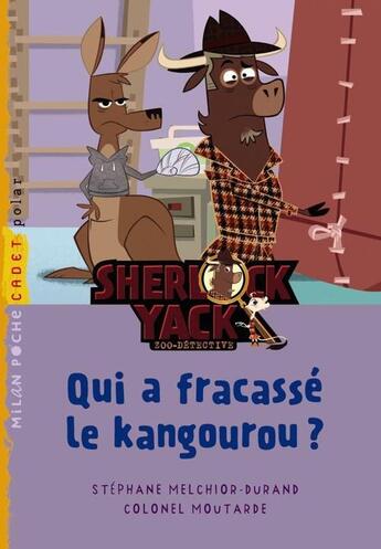 Couverture du livre « Sherlock Yack t.6 ; qui a fracassé le kangourou ? » de Colonel Moutarde et Stephane Melchior-Durand aux éditions Milan