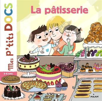 Couverture du livre « La pâtisserie » de Stephanie Ledu et Tiago Americo aux éditions Milan