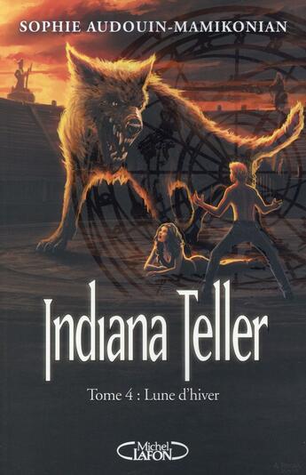 Couverture du livre « Indiana Teller Tome 4 ; lune d'hiver » de Sophie Audouin-Mamikonian aux éditions Michel Lafon