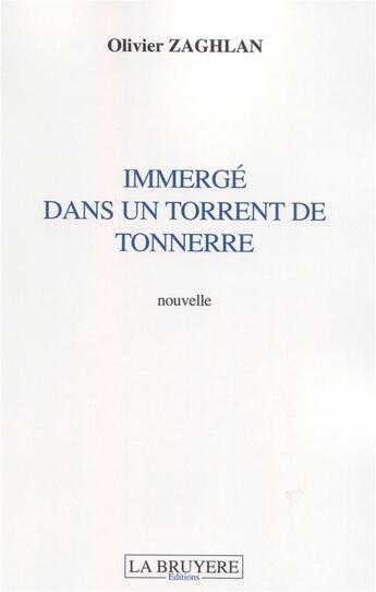 Couverture du livre « Immergé dans un torrent de tonnerre » de Olivier Zaglan aux éditions La Bruyere