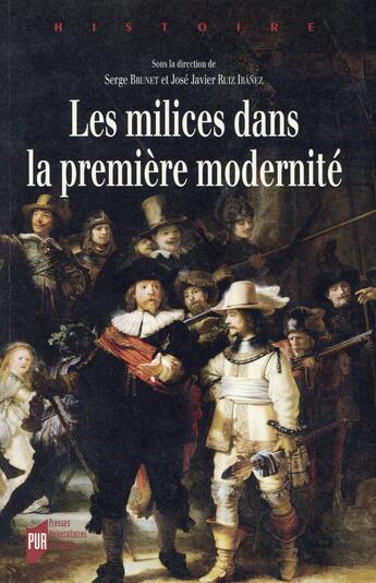 Couverture du livre « Les milices dans la premiere modernité » de Serge Brunet et Jose Javier Ruiz Ibanez et Collectif aux éditions Pu De Rennes