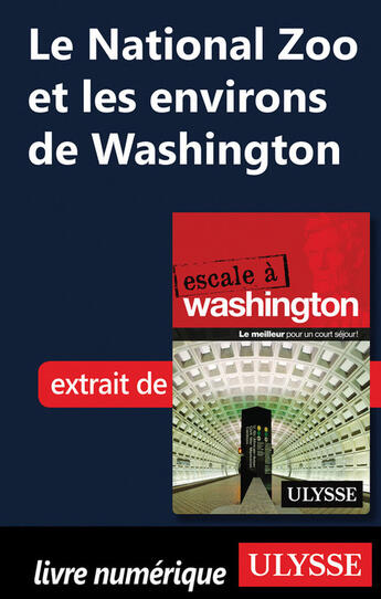 Couverture du livre « Le National Zoo et les environs de Washington » de  aux éditions Ulysse