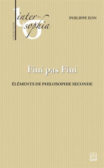 Couverture du livre « Fini pas fini : éléments de philosophie seconde » de Eon Philippe aux éditions Presses De L'universite De Laval