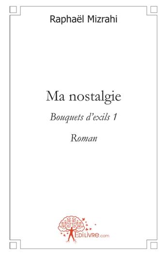 Couverture du livre « Ma nostalgie » de Raphael Mizrahi aux éditions Edilivre