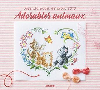 Couverture du livre « Agenda ; adorables animaux (édition 2018) » de  aux éditions Mango