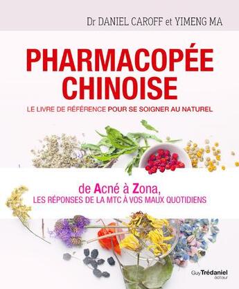 Couverture du livre « Pharmacopée chinoise : le livre de référence pour se soigner au naturel » de Yimeng Ma et Carl Donei aux éditions Guy Trédaniel