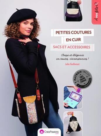 Couverture du livre « Petites coutures en cuir : sacs et accessoires. classe et élégance en toutes circonstances ! » de Guillemet Julie aux éditions Creapassions.com