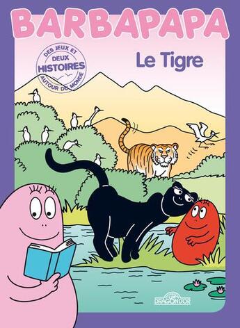 Couverture du livre « BARBAPAPA AUTOUR DU MONDE : le tigre » de Alice Taylor et Thomas Taylor aux éditions Les Livres Du Dragon D'or