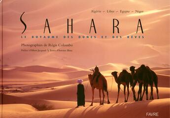 Couverture du livre « Sahara - Le royaume des dunes et des rêves » de Regis Colombo et Antoine Blanc aux éditions Favre