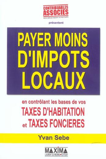 Couverture du livre « Payer moins d'impots locaux » de Yvan Sebe aux éditions Maxima