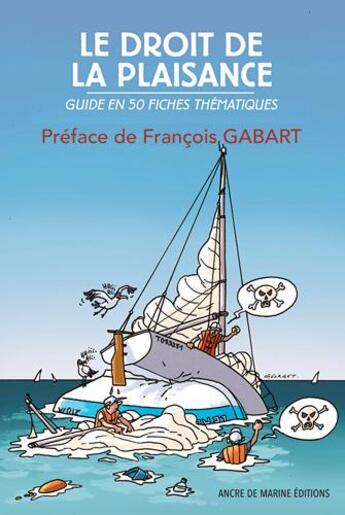 Couverture du livre « Le droit a la plaisance ; guide en 50 fiches thématiques » de Association Legiplaisance aux éditions L'ancre De Marine