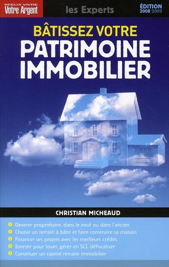 Couverture du livre « Bâtissez votre patrimoine immobilier (édition 2007-2008) » de Christian Micheaud aux éditions Mieux Vivre Votre Argent