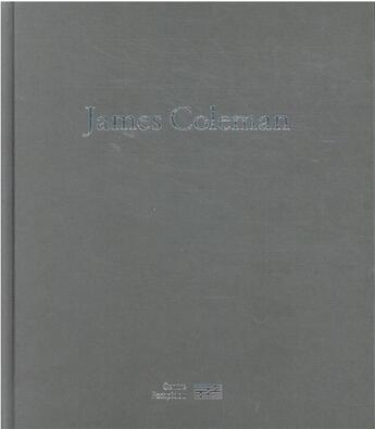 Couverture du livre « James Coleman » de Nicolas Liucci-Goutnikov aux éditions Centre Pompidou