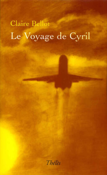 Couverture du livre « Le voyage de Cyril » de Claire Bellot aux éditions Theles