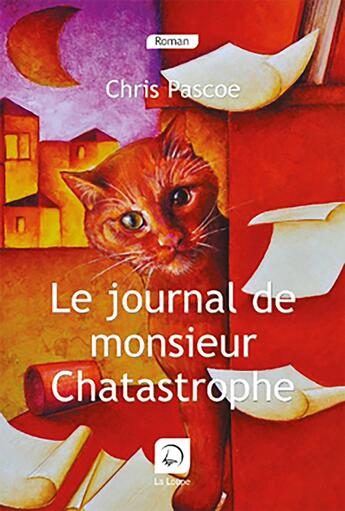 Couverture du livre « Le journal de monsieur Chatastrophe » de Chris Pascoe aux éditions Editions De La Loupe