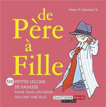 Couverture du livre « De père à fille ; 300 petites leçons de sagesse pour tous les papas qui ont une fille » de Harry H. Harrison et Melissa Harrison aux éditions Leduc