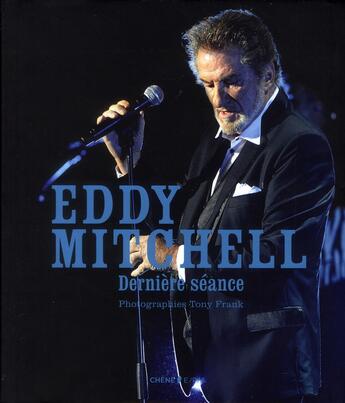 Couverture du livre « Eddy Mitchell ; dernière séance » de Tony Frank aux éditions Epa