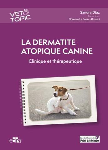 Couverture du livre « La dermatite atopique canine : clinique et thérapeutique » de Sandra Diaz aux éditions Le Point Veterinaire