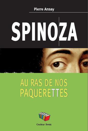 Couverture du livre « Spinoza ; au ras de nos pâquerettes » de Pierre Ansay aux éditions Couleur Livres