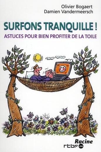 Couverture du livre « Surfons tranquille ! astuces pour bien profiter de la toile » de Damien Vandermeersch et Olivier Bogaert aux éditions Editions Racine