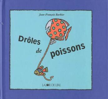 Couverture du livre « Droles de poissons » de Jean-Francois Barbier aux éditions La Joie De Lire