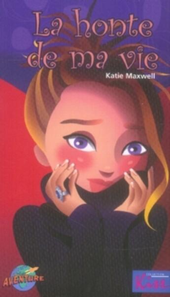 Couverture du livre « La honte de ma vie » de Katie Maxwell aux éditions Presses Aventure