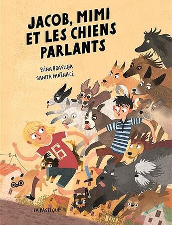 Couverture du livre « Jacob, Mimi et les chiens parlants » de Elina Braslina et Sanita Muizniece aux éditions La Pasteque