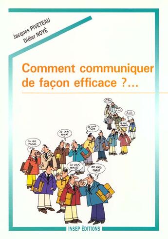 Couverture du livre « Comment Communiquer Facon Efficace/3 Eme Edition » de Noye D/Piveteau aux éditions Insep