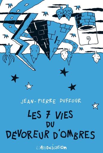 Couverture du livre « Les 7 vies du dévoreur d'ombres » de Jean-Pïerre Duffour aux éditions L'association