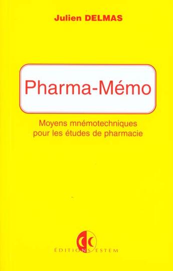 Couverture du livre « Pharma-memo, moyens memotechniques pour les etudes de pharmacie » de Julien Delmas aux éditions Estem