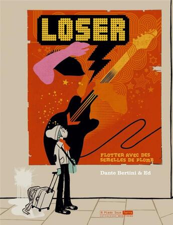 Couverture du livre « Loser ; flotter avec des semelles de plomb » de Dante Bertini et Ed aux éditions Six Pieds Sous Terre