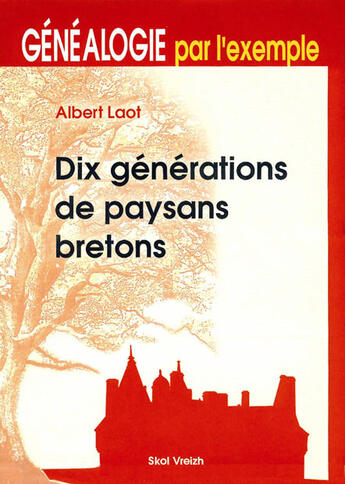 Couverture du livre « Dix generations de paysans bretons » de Albert Laot aux éditions Skol Vreizh
