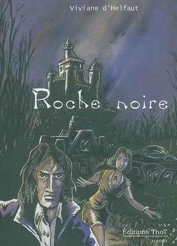 Couverture du livre « Roche noire » de Viviane D' Helfaut aux éditions Editions Thot