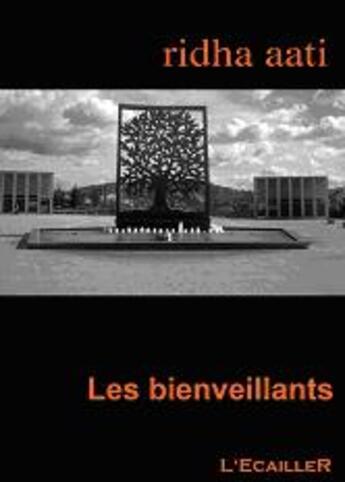 Couverture du livre « Les bienveillants » de Ridha Aati aux éditions L'ecailler Du Sud