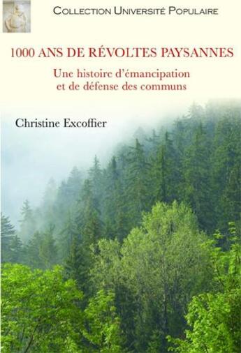 Couverture du livre « 1000 ans de révoltes paysannes ; une histoire d'émancipation et de défense des communs » de Christine Excoffier aux éditions Atinoir