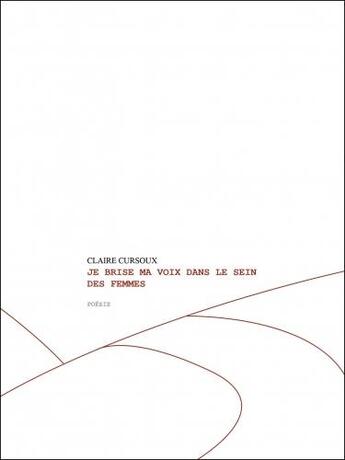 Couverture du livre « Je brise ma voix dans le sein des femmes » de Claire Cursoux aux éditions L'echappee Belle