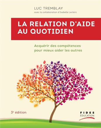 Couverture du livre « La relation d'aide au quotidien - acquerir des competences pour mieux aider les autres » de Tremblay/Leclerc aux éditions Fides