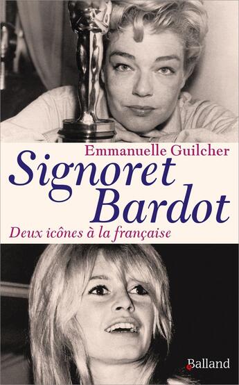 Couverture du livre « Signoret Bardot : Le roman de deux icônes » de Emmanuelle Guilcher aux éditions Balland