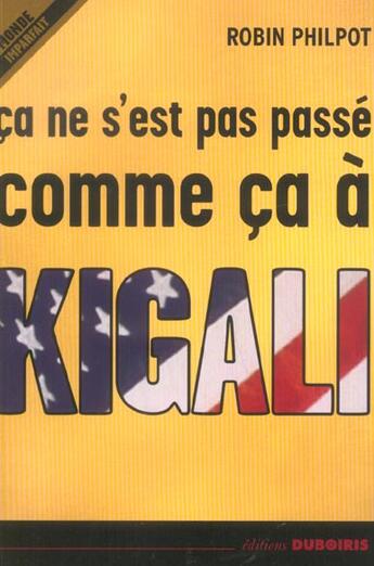 Couverture du livre « Ça ne s'est pas passé comme ça à Kigali » de Robin Philpot aux éditions Duboiris