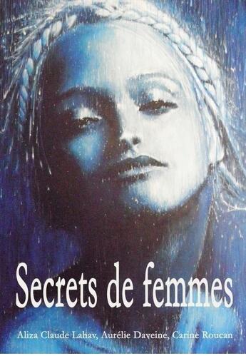 Couverture du livre « Secrets de femmes » de Aliza Claude Lahav et Carine Roucan et Aurelie Daveine aux éditions Racine Et Icare