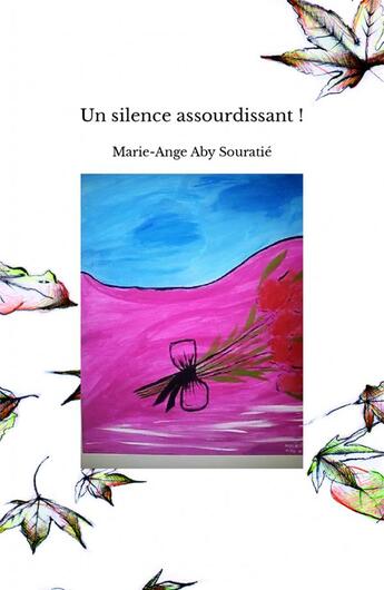 Couverture du livre « Un silence assourdissant » de Marie-Ange Aby Souratie aux éditions Editions-aby Souratie Leas