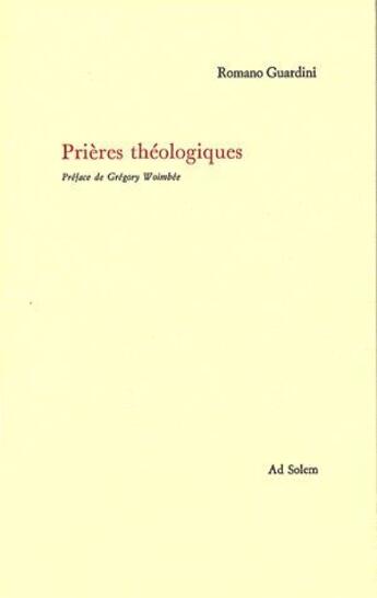 Couverture du livre « Prières Théologiques » de Abbé Romano Guardini aux éditions Ad Solem