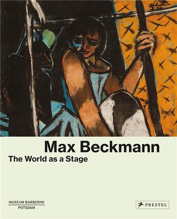 Couverture du livre « Max beckmann the world as a stage » de The Kunsthalle Breme aux éditions Prestel