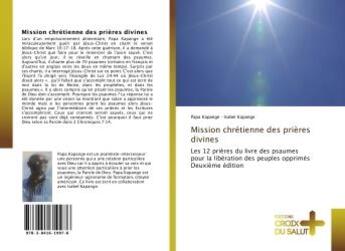 Couverture du livre « Mission chretienne des prieres divines - les 12 prieres du livre des psaumes pour la liberation des » de Kapange Papa aux éditions Croix Du Salut