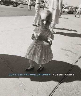 Couverture du livre « Robert adams our lives and our children: photographs taken near the rocky flats nuclear weapons plan » de Robert Adams aux éditions Steidl