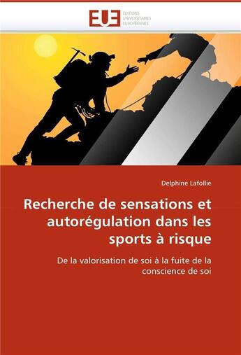 Couverture du livre « Recherche de sensations et autoregulation dans les sports a risque » de Lafollie-D aux éditions Editions Universitaires Europeennes