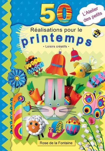 Couverture du livre « 50 réalisations pour le printemps » de Anne Tavard et Marcelina Friday aux éditions Rose De La Fontaine