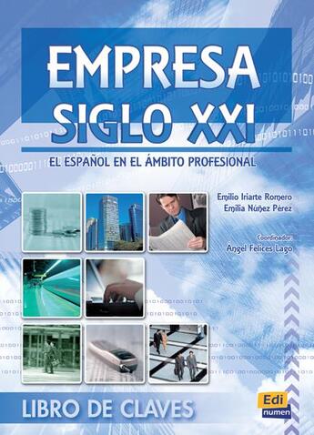 Couverture du livre « Empresa siglo XXI ; libro de claves » de Angel Felices Lago et Emilia Nunez Perez et Emilio Iriarte Romero aux éditions Edinumen