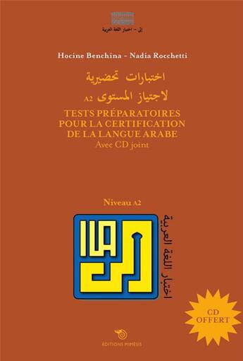 Couverture du livre « Tests préparatoires pour la certification de la langue arabe ; niveau A2 avec cd » de Hocine Benchina et Nadia Rocchetti aux éditions Mimesis