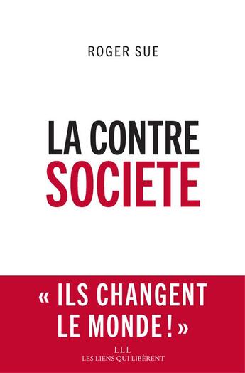 Couverture du livre « La contresociété » de Roger Sue aux éditions Les Liens Qui Liberent